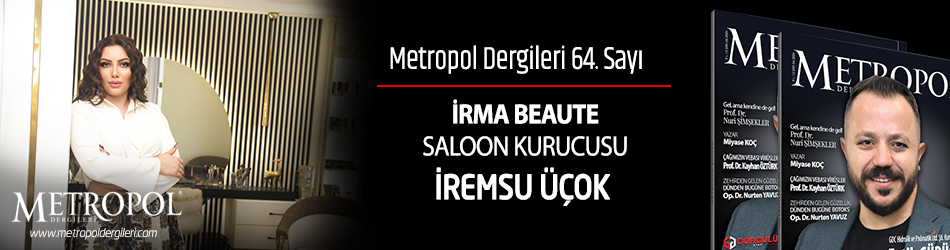 İRMA BEAUTE SALOON KURUCUSU İREMSU ÜÇOK